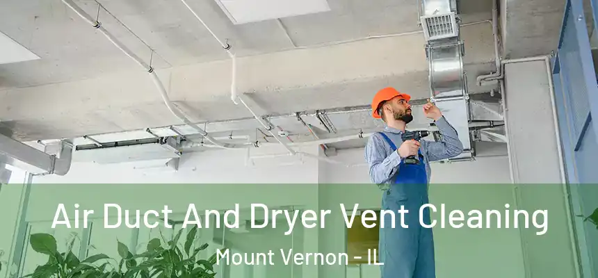  Air Duct And Dryer Vent Cleaning Mount Vernon - IL