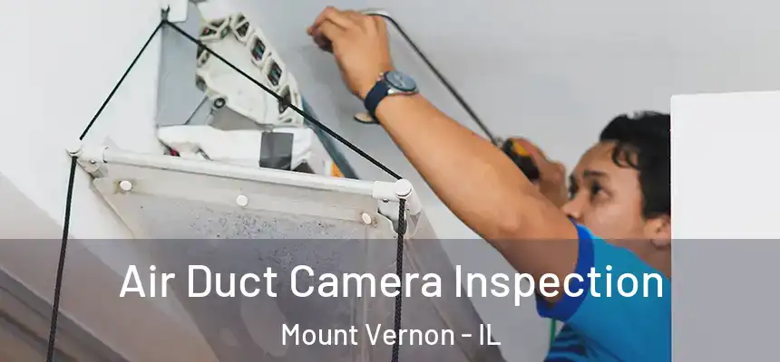  Air Duct Camera Inspection Mount Vernon - IL