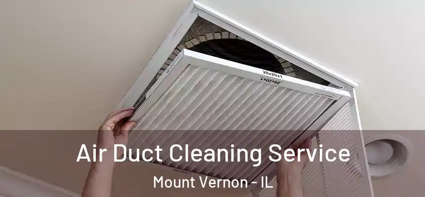  Air Duct Cleaning Service Mount Vernon - IL