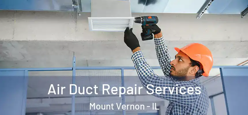  Air Duct Repair Services Mount Vernon - IL