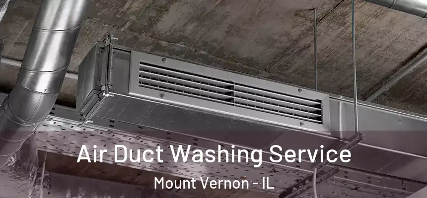  Air Duct Washing Service Mount Vernon - IL