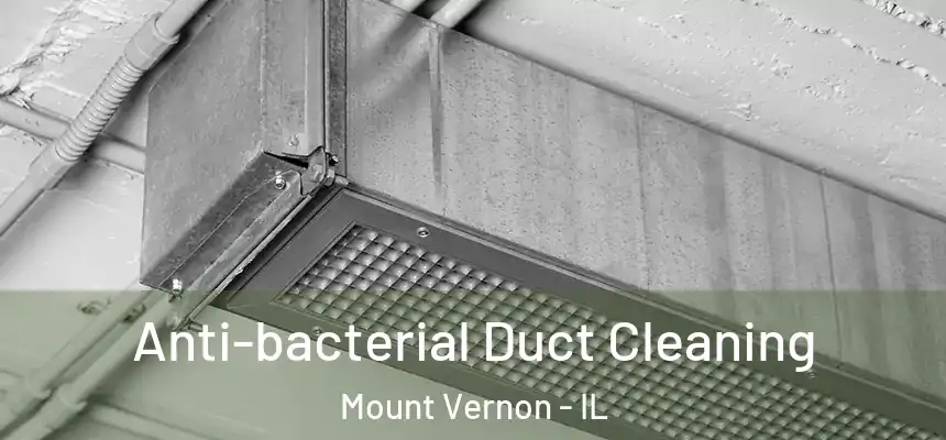  Anti-bacterial Duct Cleaning Mount Vernon - IL