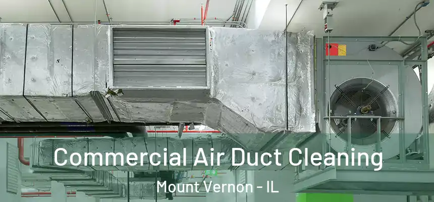  Commercial Air Duct Cleaning Mount Vernon - IL