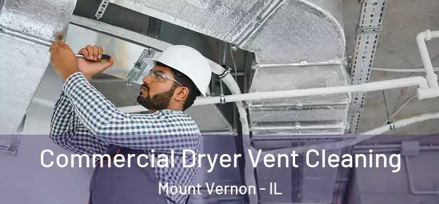  Commercial Dryer Vent Cleaning Mount Vernon - IL