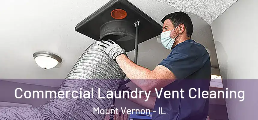  Commercial Laundry Vent Cleaning Mount Vernon - IL
