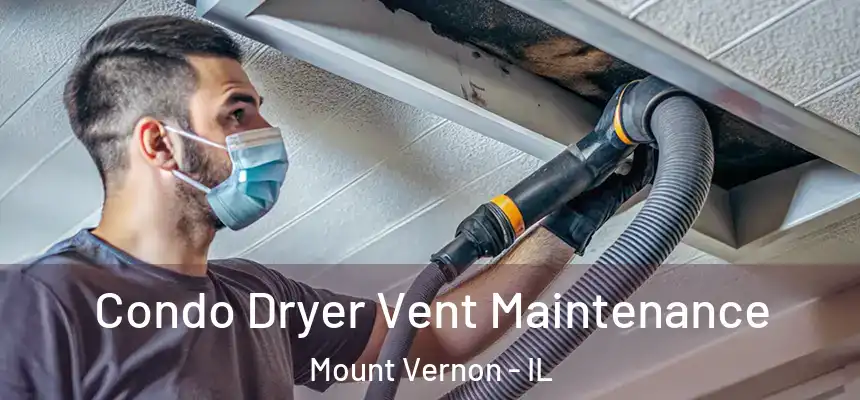  Condo Dryer Vent Maintenance Mount Vernon - IL