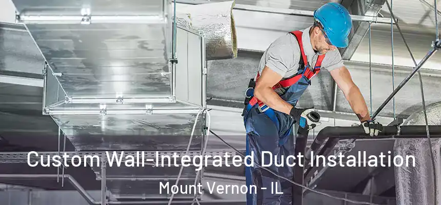  Custom Wall-Integrated Duct Installation Mount Vernon - IL