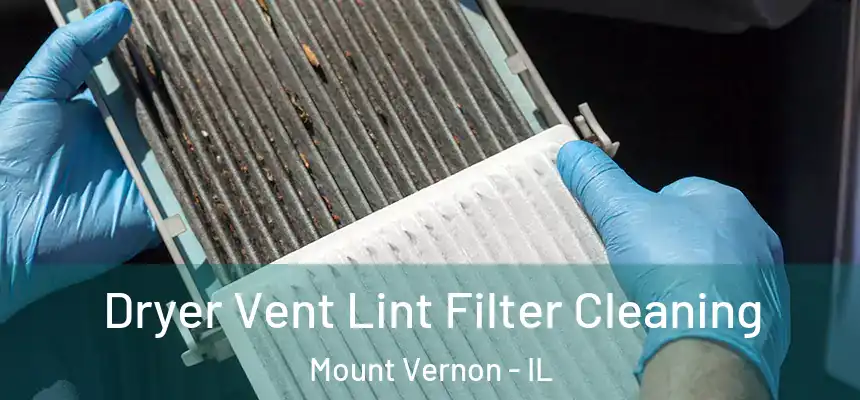  Dryer Vent Lint Filter Cleaning Mount Vernon - IL