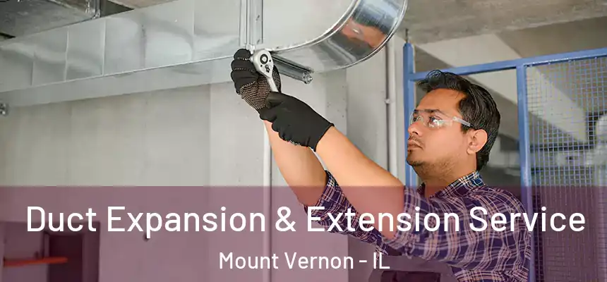  Duct Expansion & Extension Service Mount Vernon - IL