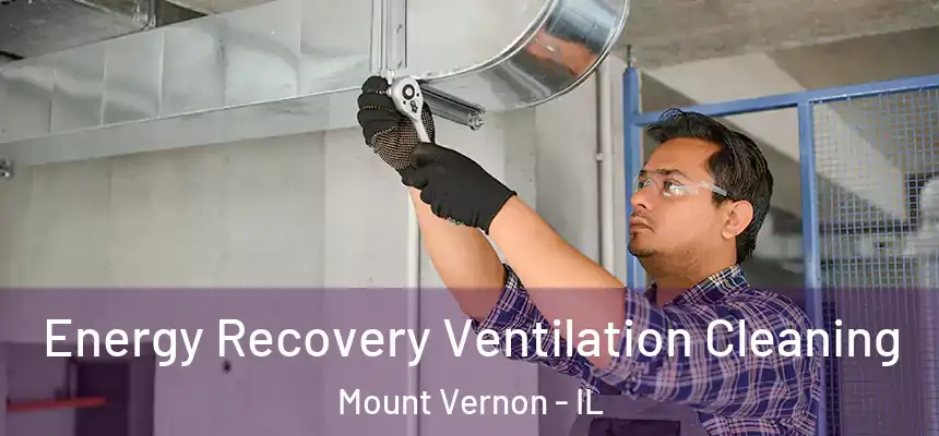  Energy Recovery Ventilation Cleaning Mount Vernon - IL