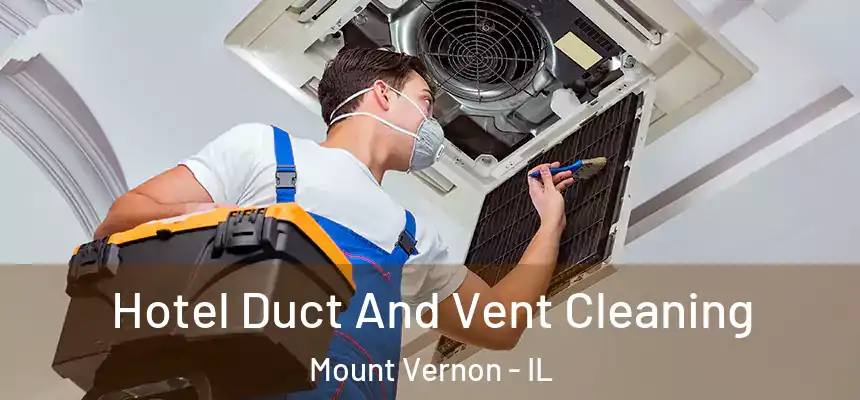  Hotel Duct And Vent Cleaning Mount Vernon - IL