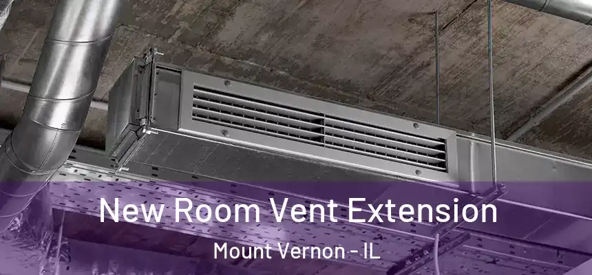 New Room Vent Extension Mount Vernon - IL