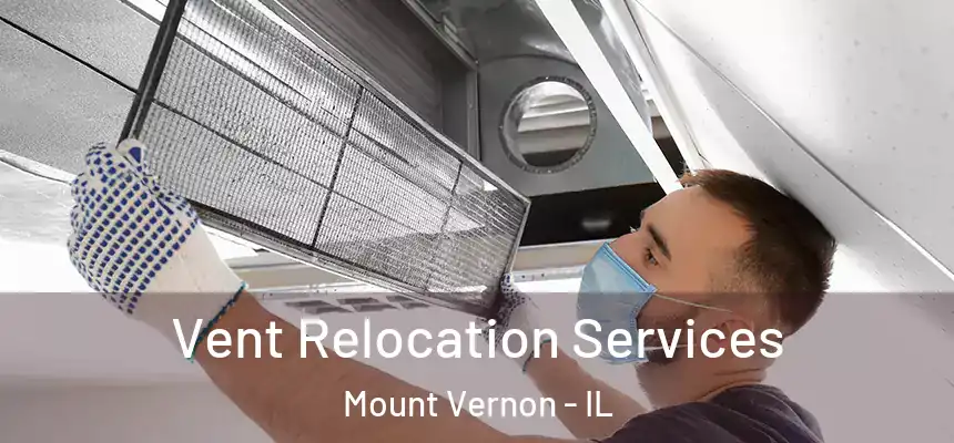  Vent Relocation Services Mount Vernon - IL