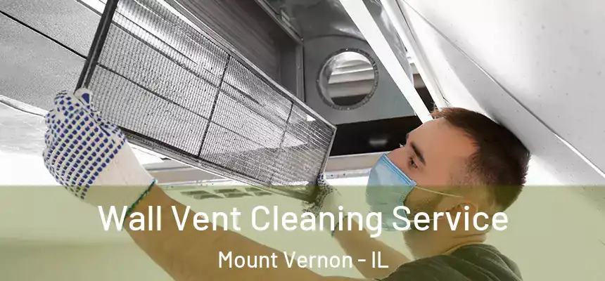  Wall Vent Cleaning Service Mount Vernon - IL