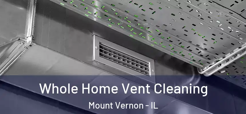  Whole Home Vent Cleaning Mount Vernon - IL